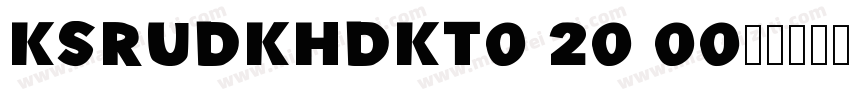 KSRUDKHDKT0 20 00字体转换